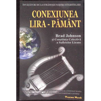 CONEXIUNEA LIRA-PAMANT. INVATATURI DE LA STRAMOSII NOSTRI INTERSTELARI