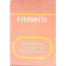 FILOSOFIE: CRESTOMATIE TEMATICA BIBLIOGRAFIE