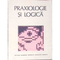 PRAXIOLOGIE SI LOGICA PRAXIOLOGIE SI LOGICA