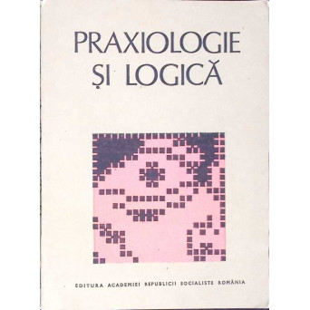 PRAXIOLOGIE SI LOGICA