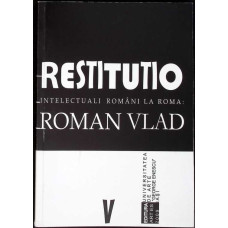 RESTITUTIO: INTELECTUALII ROMANI LA ROMA (EDITIE IN ROMANA-ITALIANA)