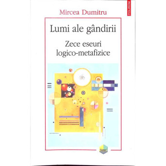 LUMI ALE GANDIRII. ZECE ESEURI LOGICO-METAFIZICE
