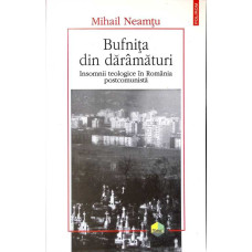 BUFNITA DIN DARAMATURI. INSOMNII TEOLOGICE IN ROMANIA POSTCOMUNISTA (CU AUTOGRAFUL AUTORULUI)