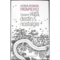 DESPRE VIATA, DESTIN SI NOSTALGIE DESPRE VIATA, DESTIN SI NOSTALGIE