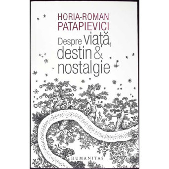 DESPRE VIATA, DESTIN SI NOSTALGIE
