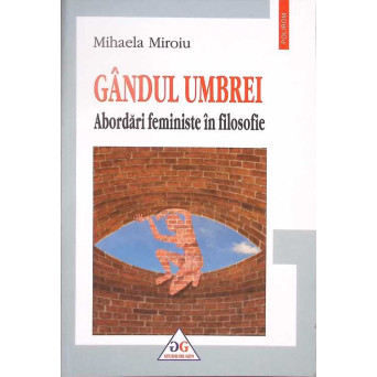 GANDUL UMBREI. ABORDARI FEMINISTE IN FILOSOFIE