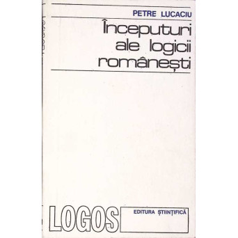 INCEPUTURI ALE LOGICII ROMANESTI