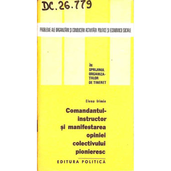 COMANDANTUL - INSTRUCTOR SI MANIFESTAREA OPINIEI COLECTIVULUI PIONIERESC