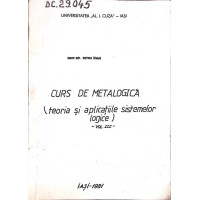 CURS DE METALOGICA (TEORIA SI APLICATIILE SISTEMELOR LOGICE) VOL.III