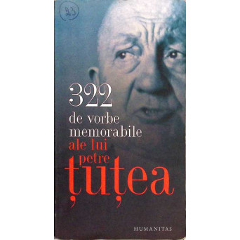 322 DE VORBE MEMORABILE ALE LUI PETRE TUTEA