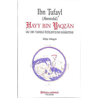 HAYY BIN YAQZAN SAU DIN TAINELE INTELEPCIUNII RASARITENE. EDITIE BILINGVA