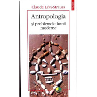 ANTROPOLOGIA SI PROBLEMELE LUMII MODERNE