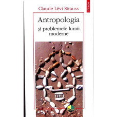 ANTROPOLOGIA SI PROBLEMELE LUMII MODERNE ANTROPOLOGIA SI PROBLEMELE LUMII MODERNE