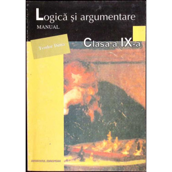 LOGICA SI ARGUMENTARE. MANUAL PENTRU CLASA A IX-A