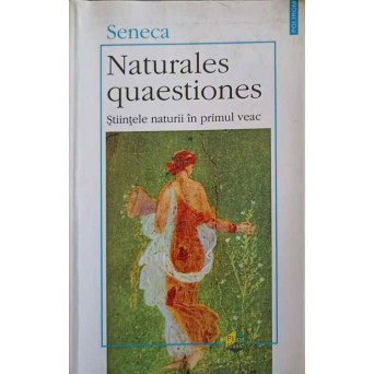 NATURALES QUAESTIONES. STIINTELE NATURII IN PRIMUL VEAC