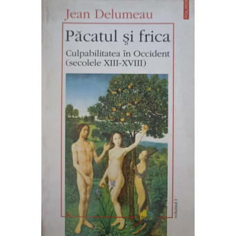 PACATUL SI FRICA. CULPABILITATEA IN OCCIDENT SECOLELE XIII-XVIII VOL.1