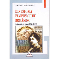 DIN ISTORIA FEMINISMULUI ROMANESC. ANTOLOGIE DE TEXTE 1838-1929