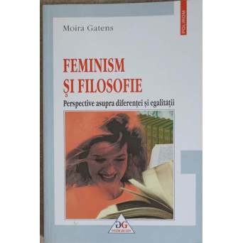 FEMINISM SI FILOSOFIE. PERSPECTIVE ASUPRA DIFERENTEI SI EGALITATII