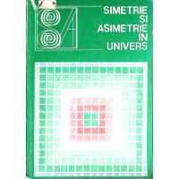 SIMETRIE SI ASIMETRIE IN UNIVERS