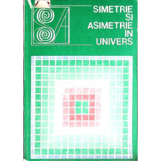 SIMETRIE SI ASIMETRIE IN UNIVERS