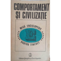 COMPORTAMENT SI CIVILIZATIE. MICA ENCICLOPEDIE PENTRU TINERET COMPORTAMENT SI CIVILIZATIE. MICA ENCICLOPEDIE PENTRU TINERET