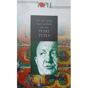 322 DE VORBE MEMORABILE ALE LUI PETRE TUTEA