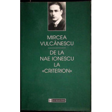 DE LA NAE IONESCU LA  "CRITERION"
