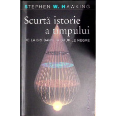 SCURTA ISTORIE A TIMPULUI DE LA BIG BANG LA GAURILE NEGRE