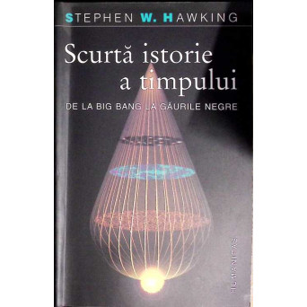 SCURTA ISTORIE A TIMPULUI DE LA BIG BANG LA GAURILE NEGRE