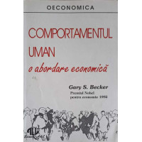 COMPORTAMENTUL UMAN, O ABORDARE ECONOMICA COMPORTAMENTUL UMAN, O ABORDARE ECONOMICA