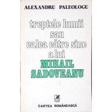 TREPTELE LUMII SAU CALEA CATRE SINE A LUI MIHAIL SADOVEANU