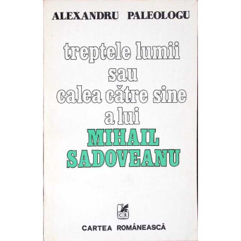 TREPTELE LUMII SAU CALEA CATRE SINE A LUI MIHAIL SADOVEANU