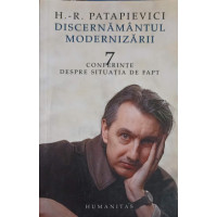 DISCERNAMANTUL MODERNIZARII. 7 CONFERINTE DESPRE SITUATIA DE FAPT DISCERNAMANTUL MODERNIZARII. 7 CONFERINTE DESPRE SITUATIA DE FAPT