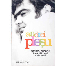 DESPRE BUCURIE IN EST SI IN VEST SI ALTE ESEURI