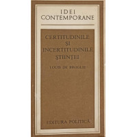 CERTITUDINILE SI INCERTITUDINILE STIINTEI CERTITUDINILE SI INCERTITUDINILE STIINTEI