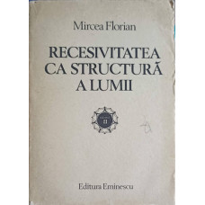 RECESIVITATEA CA STRUCTURA A LUMII VOL.2