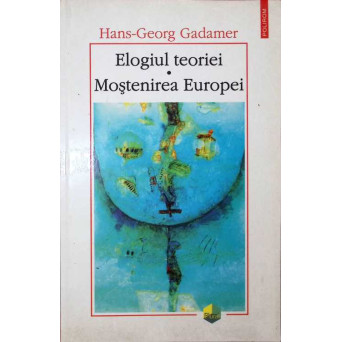ELOGIUL TEORIEI. MOSTENIREA EUROPEI
