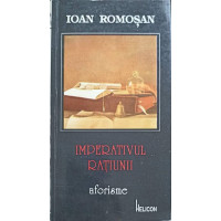 IMPERATIVUL RATIUNII. AFORISME IMPERATIVUL RATIUNII. AFORISME
