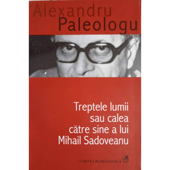 TREPTELE LUMII SAU CALEA CATRE SINE A LUI MIHAIL SADOVEANU