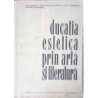 EDUCATIA ESTETICA PRIN ARTA SI LITERATURA EDUCATIA ESTETICA PRIN ARTA SI LITERATURA