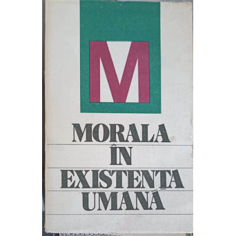 MORALA IN EXISTENTA UMANA. CERCETARE ONTOLOGICA