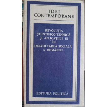 REVOLUTIA STIINTIFICO-TEHNICA SI APLICATIILE EI IN DEZVOLTAREA SOCIALA A ROMANIEI