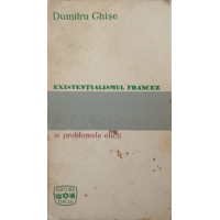 EXISTENTIALISMUL FRANCEZ SI PROBLEMELE ETICII EXISTENTIALISMUL FRANCEZ SI PROBLEMELE ETICII