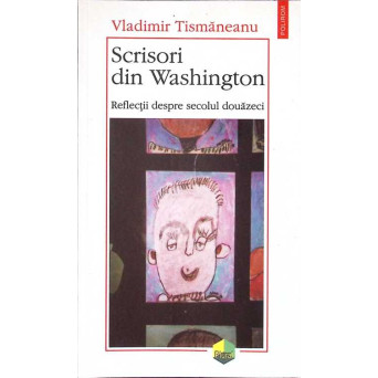 SCRISORI DIN WASHINGTON. REFLECTII DESPRE SECOLUL DOUAZECI