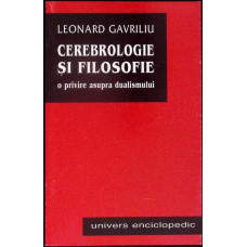 CEREBROLOGIE SI FILOSOFIE. O PRIVIRE ASUPRA DUALISMULUI