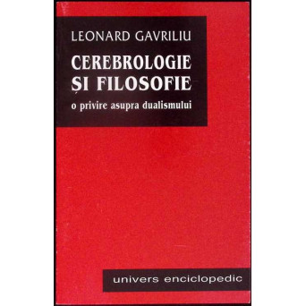 CEREBROLOGIE SI FILOSOFIE. O PRIVIRE ASUPRA DUALISMULUI