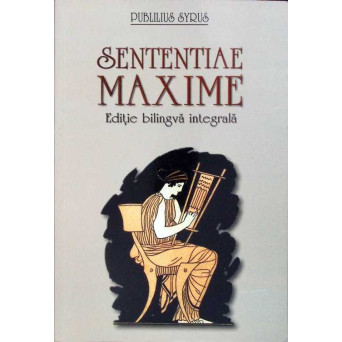 SENTENTIAE MAXIME. EDITIE BILINGVA INTEGRALA