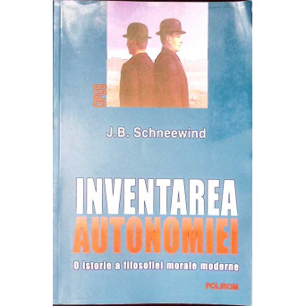 INVENTAREA AUTONOMIEI. O ISTORIE A FILOSOFIEI MORALE MODERNE