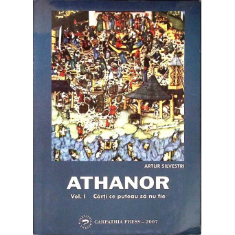 ATHANOR VOL.1 CARTI CE PUTEAU SA NU FIE