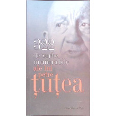 322 DE VORBE MEMORABILE ALE LUI PETRE TUTEA